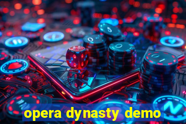 opera dynasty demo